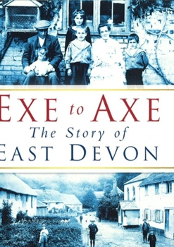Paperback Exe to Axe: The Story of East Devon Book