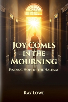 Paperback Joy Comes in the Mourning: Finding Hope in the Hallway Book