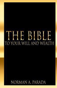 Paperback The Bible To Your Will And Wealth Book