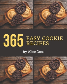 Paperback 365 Easy Cookie Recipes: An Easy Cookie Cookbook You Won't be Able to Put Down Book