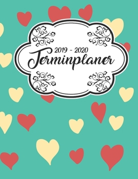 Terminplaner 2019 - 2020: Planer Wochenplaner Jahresplaner Timer Projektplaner Notizbuch Studienplaner Kalender Semesterkalender Taschenkalender ... Herzen Herz Muster (German Edition)