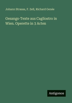 Gesangs-Texte aus Cagliostro in Wien. Operette in 3 Acten (German Edition)