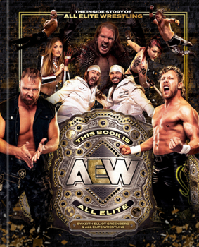 Hardcover This Book Is All Elite: The Inside Story of All Elite Wrestling Book