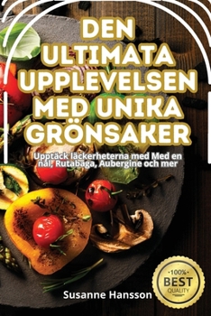 Paperback Den Ultimata Upplevelsen Med Unika Grönsaker [Swedish] Book