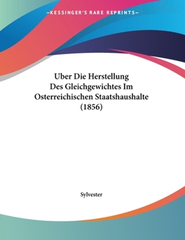 Paperback Uber Die Herstellung Des Gleichgewichtes Im Osterreichischen Staatshaushalte (1856) [German] Book