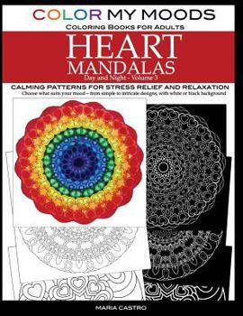 Paperback Color My Moods Coloring Books for Adults, Day and Night Heart Mandalas (Volume 3): Calming mandala patterns for stress relief and relaxation to help c Book