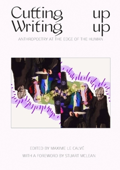 Writing Up Cutting Up: Anthropoetry at The Edge of The Human
