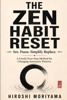 Paperback The Zen Habit Reset: See. Pause. Simplify. Replace. A Gentle Four-Step Method for Changing Automatic Patterns Book