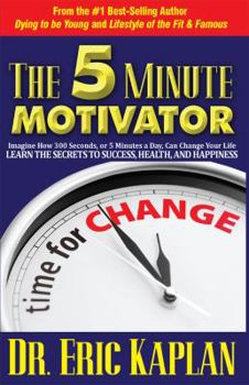 Paperback The 5 Minute Motivator: Learn the Secrets to Success, Health, and Happiness Book