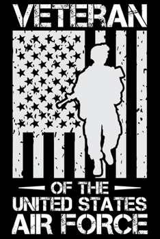 Veteran Of The United States Air Force: Air Force Journal Notebook Gifts, Proud Air Force Notebook Journal, Funny Air Force Diary, Gift Idea for Air force, Air Force Officer Gifts for Men Women