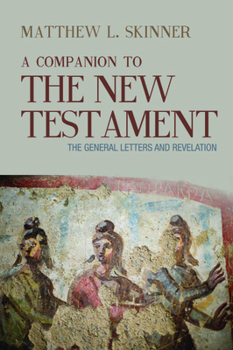 Paperback A Companion to the New Testament: The General Letters and Revelation Book
