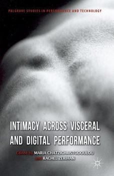 Paperback Intimacy Across Visceral and Digital Performance Book