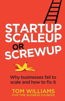 Paperback Startup, Scaleup or Screwup: Why businesses fail to scale and how to fix it Book