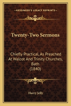 Paperback Twenty-Two Sermons: Chiefly Practical, As Preached At Walcot And Trinity Churches, Bath (1840) Book