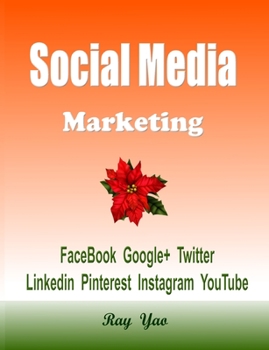 Paperback Social Media Marketing: Facebook, Google+, Twitter, Linkedin, Pinterest, Instagram, YouTube Book