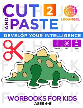 Paperback Cut and Paste workbooks for kids ages 4-8: Develop your intelligence Book