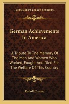 Paperback German Achievements In America: A Tribute To The Memory Of The Men And Women Who Worked, Fought And Died For The Welfare Of This Country Book