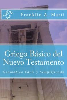 Paperback Griego Basico del Nuevo Testamento: Gramatica Facil y Simplificada [Spanish] Book