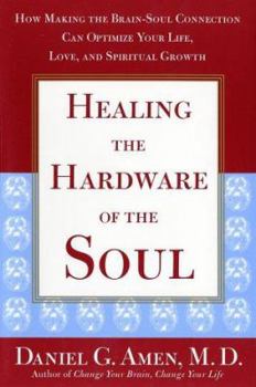 Hardcover Healing the Hardware of the Soul: How Making the Brain Soul Connection Can Optimize Your Life, Love, and Spiritual Growth Book