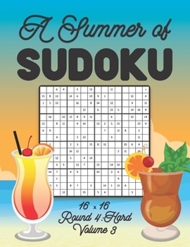 A Summer of Sudoku 16 x 16 Round 4: Hard Volume 3: Relaxation Sudoku Travellers Puzzle Book Vacation Games Japanese Logic Number Mathematics Cross Sum