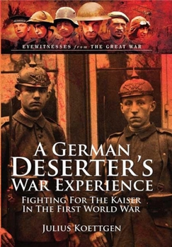 Paperback A German Deserter's War Experience: Fighting for the Kaiser in the First World War Book