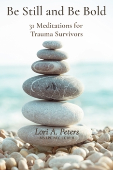 Paperback Be Still and Be Bold: 31 Meditations for Trauma Survivors Book