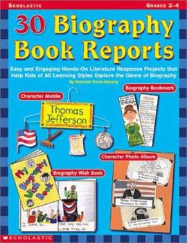 Paperback 30 Biography Book Reports: Easy and Engaging Hands-On Literature Response Projects That Help Kids of All Learning Styles Explore the Genre of Bio Book