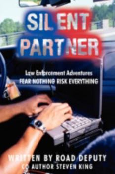 Paperback Silent Partner: Law Enforcement Adventures FEAR NOTHING RISK EVERYTHING Book