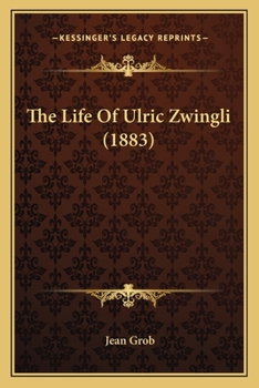 Paperback The Life Of Ulric Zwingli (1883) Book