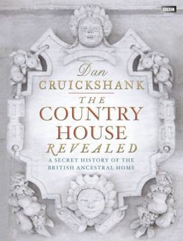 Hardcover The Country House Revealed: A Secret History of the British Ancestral Home Book