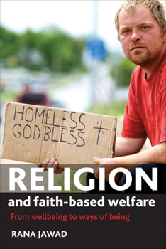 Hardcover Religion and Faith-Based Welfare: From Wellbeing to Ways of Being Book