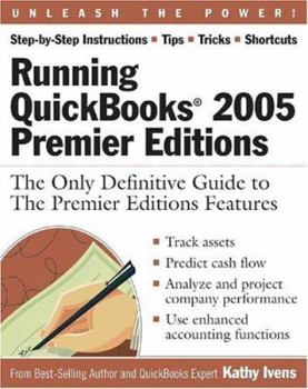 Running QuickBooks 2005 Premier Editions : The Only Definitive Guide to The Premier Editions Features