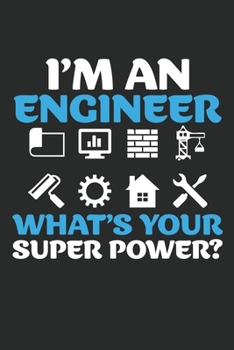 Paperback I am An engineer What's your super power?: Lined journal paperback notebook 100 page, gift journal/agenda/notebook to write, great gift, 6 x 9 Noteboo Book