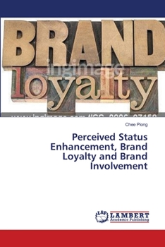 Paperback Perceived Status Enhancement, Brand Loyalty and Brand Involvement Book