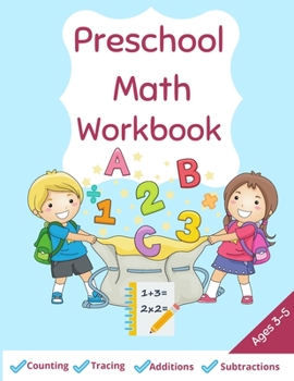 Preschool Math Workbook: Fun Practice Workbook for Math Activities - Math Activity Book for Pre K, Kindergarten, Preschool, kids ages 2-5- Counting, Tracing, Additions, Subtractions and More