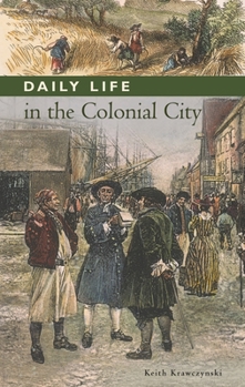 Hardcover Daily Life in the Colonial City Book