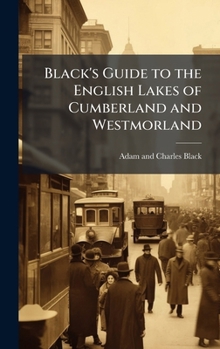 Black's Guide to the English Lakes of Cumberland and Westmorland