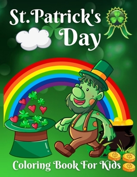 Paperback St. Patrick's Day Coloring Book For Kids: Happy St Patrick's Day Gift Ideas for Girls and Boys, Coloring Book for Toddlers, Fun & Cute St. Patrick's d Book