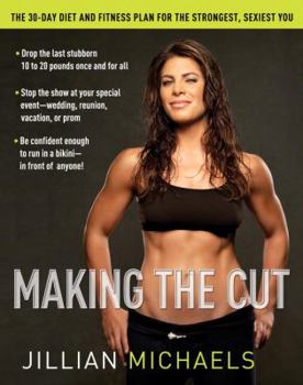 Hardcover Making the Cut: The 30-Day Diet and Fitness Plan for the Strongest, Sexiest You Book