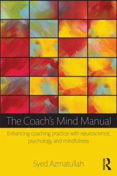 Paperback The Coach's Mind Manual: Enhancing coaching practice with neuroscience, psychology and mindfulness Book
