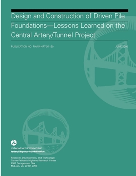 Paperback Design and Construction of Driven Pile Foundations: Lessons Learned on the Central Artery/Tunnel Project Book