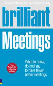 Paperback Brilliant Meetings: What to know, say & do to have fewer, better meetings (Brilliant (Prentice Hall)) Book