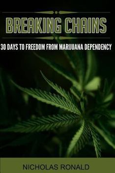 Paperback Breaking Chains: 30 Days to Freedom from Marijuana Dependency Book