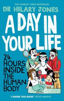 Paperback A Day in Your Life: 24 Hours Inside the Human Body Book