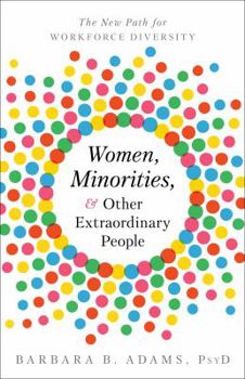 Hardcover Women, Minorities, and Other Extraordinary People: The New Path for Workforce Diversity Book