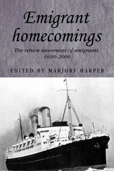 Paperback Emigrant Homecomings: The Return Movement of Emigrants, 1600-2000 Book