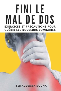 Paperback Fini le mal de dos: Exercices et précautions pour guérir les douleurs lombaires [French] Book