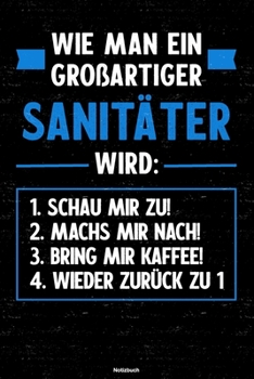 Wie man ein großartiger Sanitäter wird: Notizbuch: Sanitäter Journal DIN A5 liniert 120 Seiten Geschenk (German Edition)