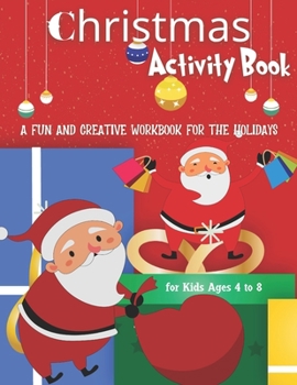 Paperback Christmas Activity Book for Kids Ages 4 to 8 - a Fun and Creative Workbook for the Holidays: Super Fun Christmas Activities for Kids - for Hours of Co Book