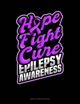 Paperback Hope Fight Cure Epilepsy Awareness: Unruled Composition Book